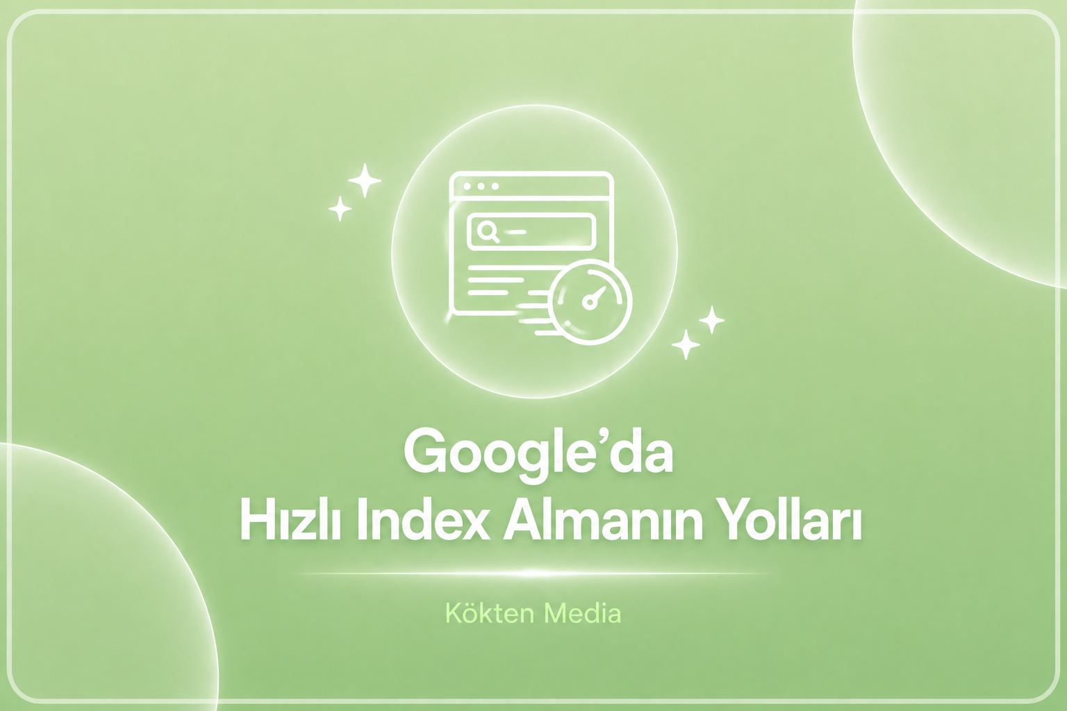 Google’da Hızlı Index Almanın Yolları